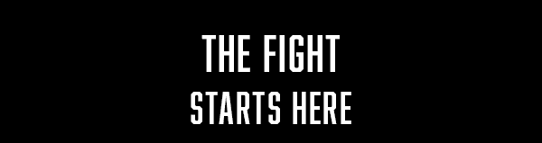 THE FIGHT STARTS HERE