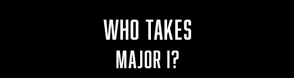 Who Takes Major I?